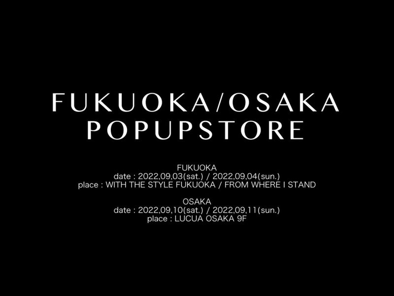 【FUKUOKA/OSAKA】POPUP STORE ご来場予約に関するお知らせ