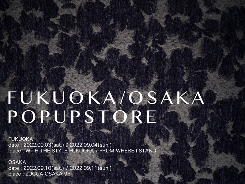 【FUKUOKA/OSAKA】POPUP STORE 開催のお知らせ